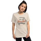 6_273 - You look beautiful today - Short sleeve t-shirt