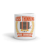 4_185 - Less thinking, more drinking - White glossy mug