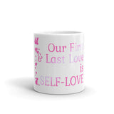 3_16 - Our first and last love is self-love - White glossy mug