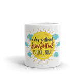 6_235 - A day without sunshine is like night - White glossy mug