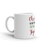 52 - Christmas is the day that holds all time together - White glossy mug