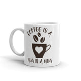 2_205 - Coffee is a hug in a mug - White glossy mug