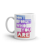 5_157 - Don't forget who you are - White glossy mug