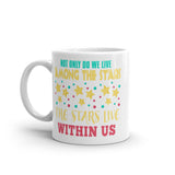 2_78 - Not only do we live among the stars, the stars live within us - White glossy mug