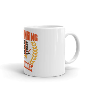 4_185 - Less thinking, more drinking - White glossy mug