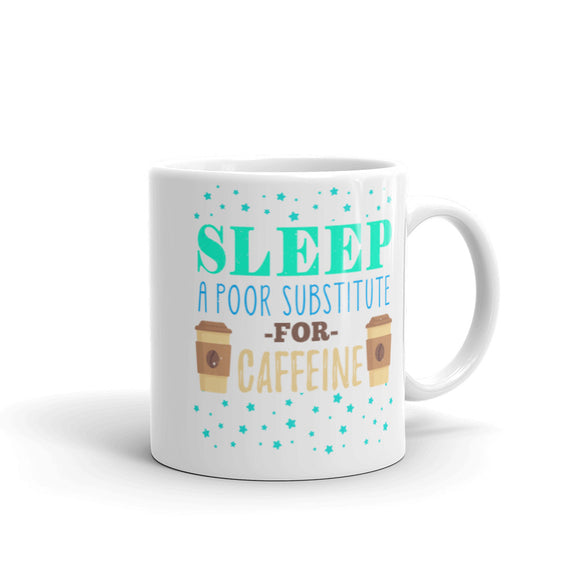 2_89 - Sleep a poor substitute for caffeine - White glossy mug