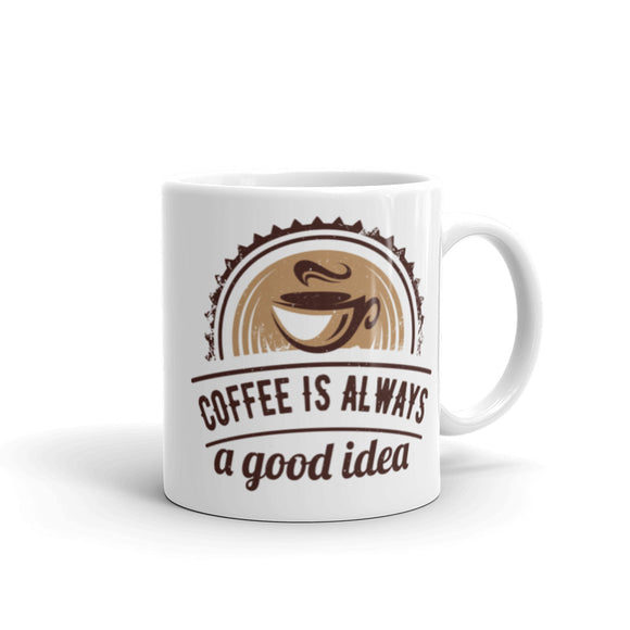 2_202 - Coffee is always a good idea - White glossy mug