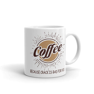 2_203 - Coffee, because crack is bad for you - White glossy mug