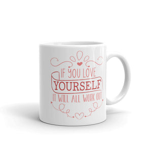 2_226 - If you love yourself it will all work out - White glossy mug