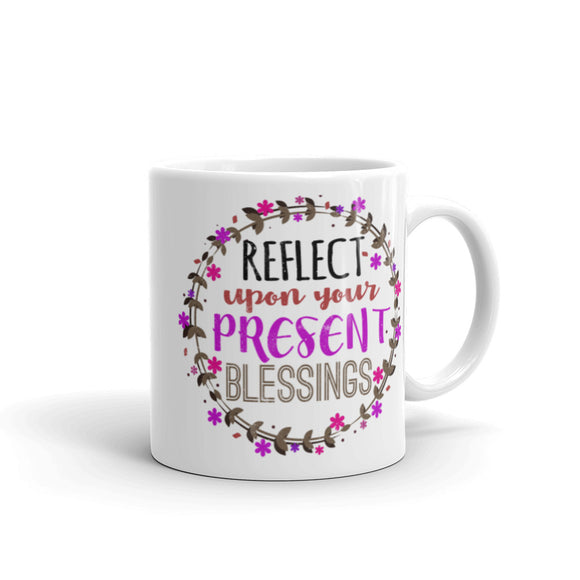 1_138 - Reflect upon your present blessings - White glossy mug