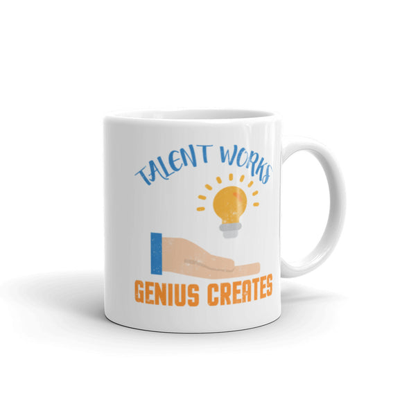 3_65 - Talent works, genius creates - White glossy mug