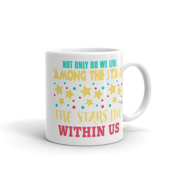 2_78 - Not only do we live among the stars, the stars live within us - White glossy mug