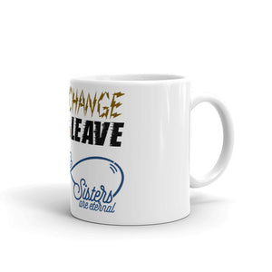 6_12 - Friends change, lovers leave, sisters are eternal - White glossy mug