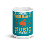 1_223 - Where words leave off music begins - White glossy mug