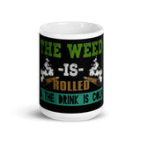 2_132 - The weed is rolled and the drink is cold - White glossy mug