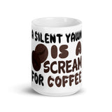 3_34 - A silent yawn is a scream for coffee - White glossy mug