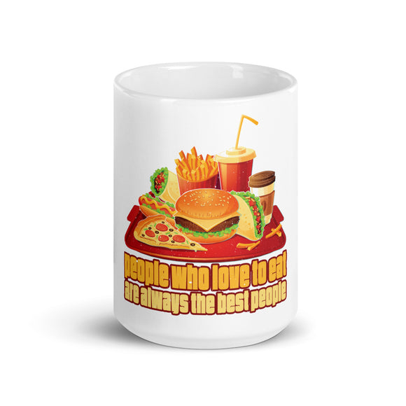 3_220 - People who love to eat are always the best people - White glossy mug