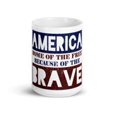 8 - Home of the free because of the brave - White glossy mug