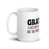 19 - Gratitude is not only the greatest of virtues, but the parent of all the others - White glossy mug