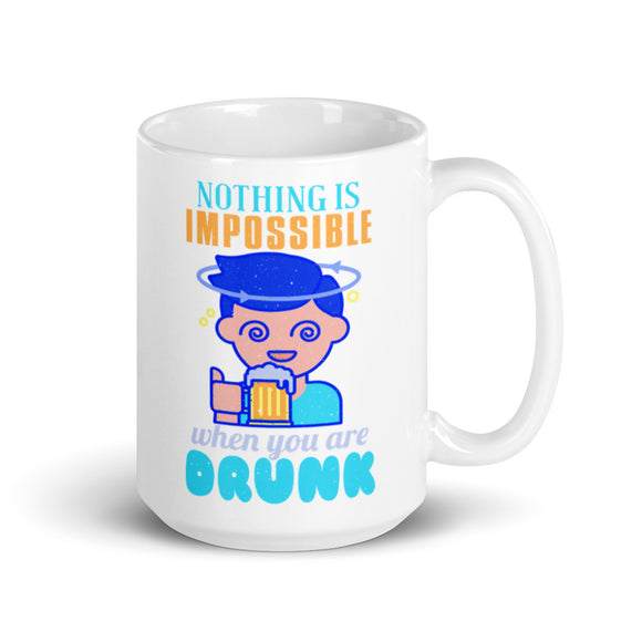 5_249 - Nothing is impossible when you are drunk - White glossy mug