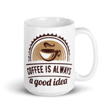 2_202 - Coffee is always a good idea - White glossy mug