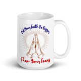 3_250 - Let your faith be bigger than your fears - White glossy mug