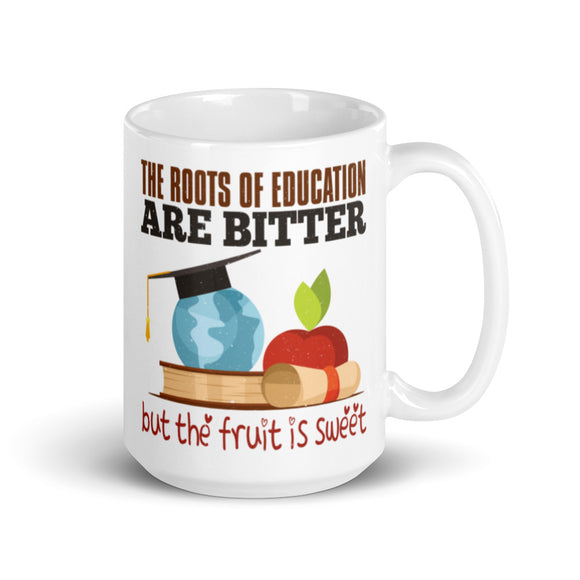 4_55 - The roots of education are bitter, but the fruit is sweet - White glossy mug