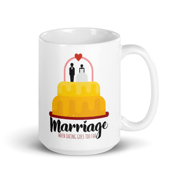 5_95 - Marriage, when dating goes too far - White glossy mug