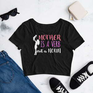 2_33 - Mother is a verb not a noun - Women’s Crop Tee