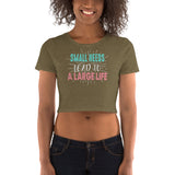 2_101 - Small needs lead to a large life - Women’s Crop Tee