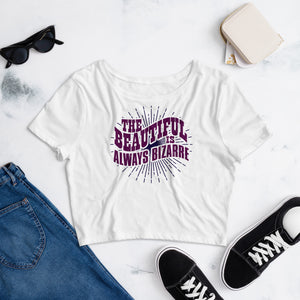 2_256 - The beautiful is always bizarre - Women’s Crop Tee