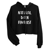 "Natural Born Feminist" - Crop Hoodie