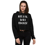 "Natural Born Feminist" - Crop Hoodie