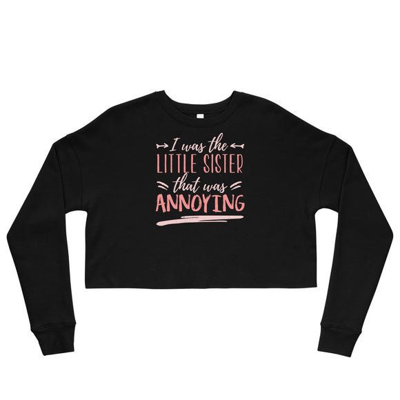 4_159 - I was the little sister that was annoying - Crop Sweatshirt