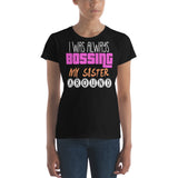 4_188 - I was always bossing my sister around - Women's short sleeve t-shirt