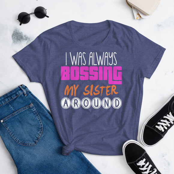 4_188 - I was always bossing my sister around - Women's short sleeve t-shirt