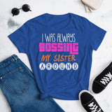 4_188 - I was always bossing my sister around - Women's short sleeve t-shirt