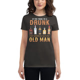 2_120 - If you think I'm a drunk, you shoulda seen my old man - Women's short sleeve t-shirt