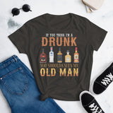 2_120 - If you think I'm a drunk, you shoulda seen my old man - Women's short sleeve t-shirt