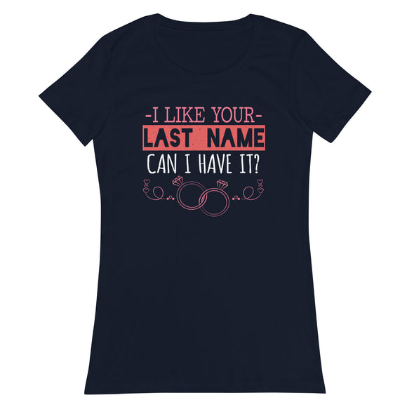 1_20 - I like your last name, can I have it? - Women’s fitted t-shirt