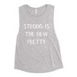 Strong is the new pretty - Ladies’ Muscle Tank