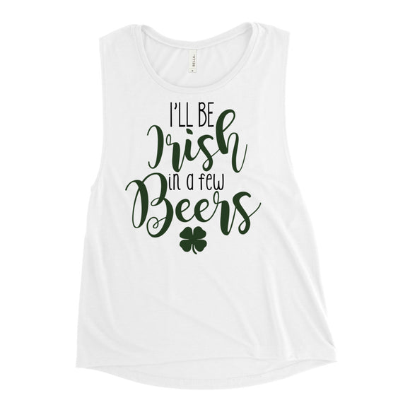 7 - I'll be there in just a few beers - Ladies’ Muscle Tank