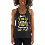 6_209 - May you always be true to yourself - Women's Racerback Tank