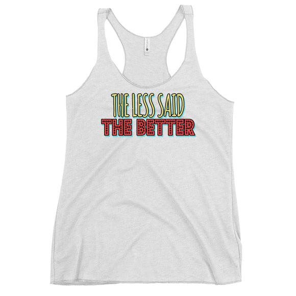 5_238 - The less said, the better - Women's Racerback Tank