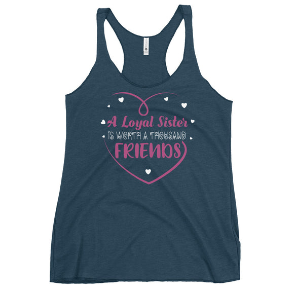 6_3 - A loyal sister is worth a thousand friends - Women's Racerback Tank
