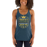 7_217 - Sometimes you just have to throw on a crown and remind them who they're dealing with - Women's Racerback Tank