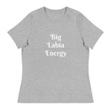 "Big Labia Energy" - Women's Relaxed T-Shirt