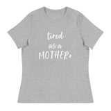 Tired as a mother* - Women's Relaxed T-Shirt