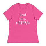 Tired as a mother* - Women's Relaxed T-Shirt