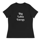 "Big Labia Energy" - Women's Relaxed T-Shirt